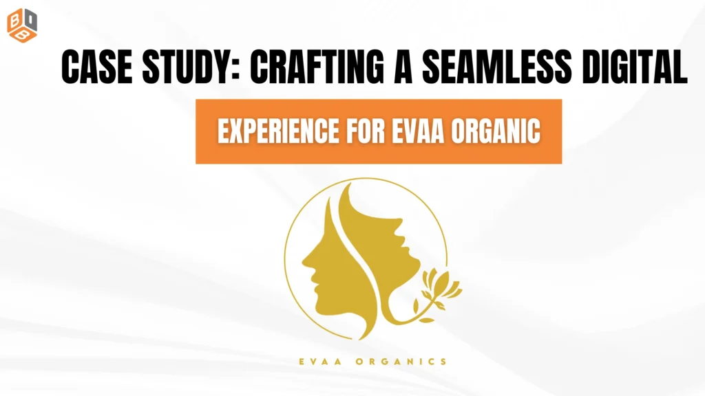 Case Study Crafting a Seamless Digital Experience for EVAa Organic