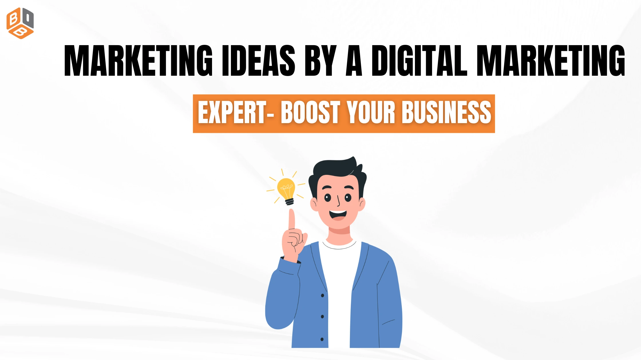 Marketing Ideas By A Digital Marketing Expert