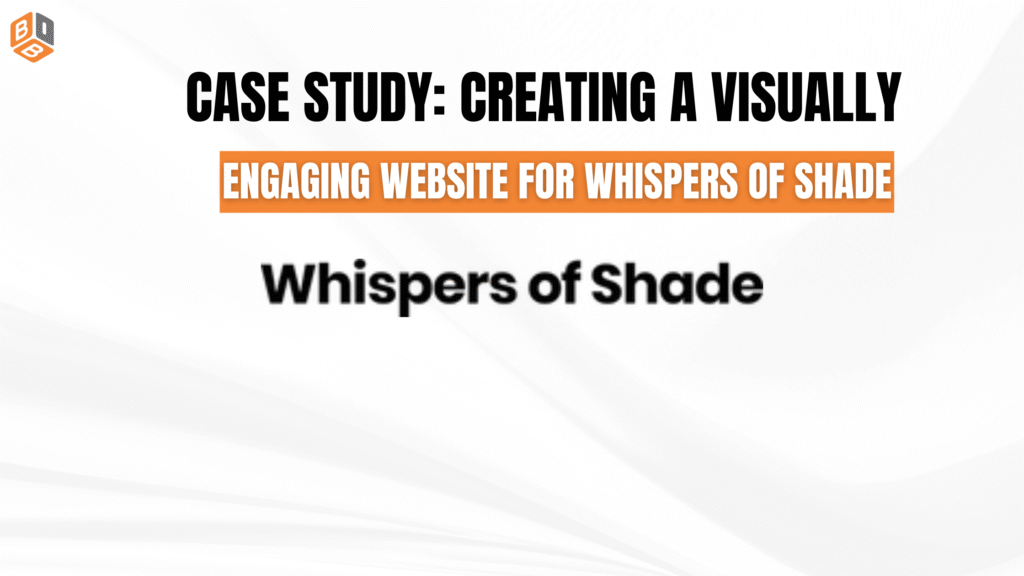 Case Study Creating a Visually Engaging Website for Whispers of Shade