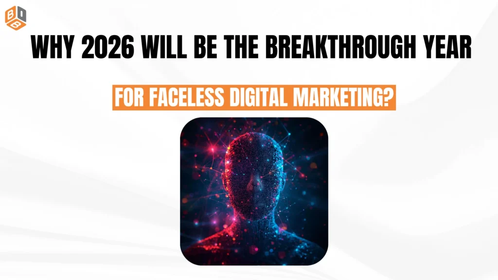 Why 2026 Will Be the Breakthrough Year for Faceless Digital Marketing