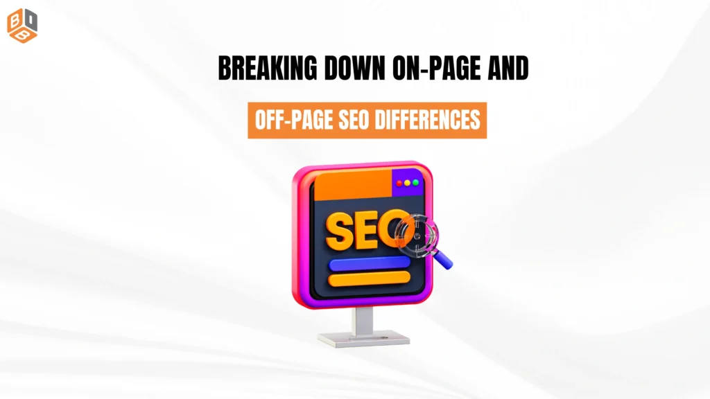Breaking Down On-Page and Off-Page SEO Differences