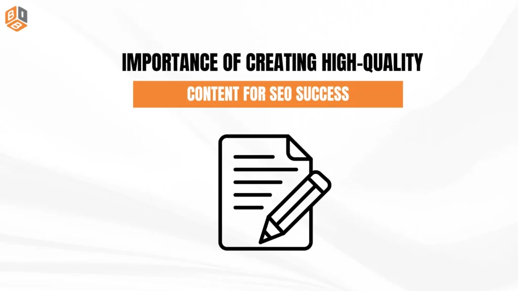 Importance of Creating High-Quality Content for SEO Success